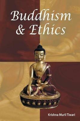 Buddhism and ethics - Krishna Murli Tiwari - cover