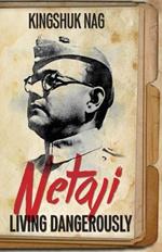 Netaji: Living Dangerously