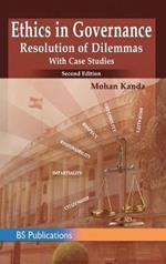 Ethics in Governance: Resolution of Dilemmas with Case Studies