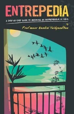 Entrepedia :: A Step By Step Guide To Becoming An Entrepreneur In India - Nandini Vaidyanathan - cover