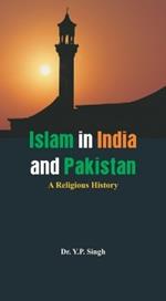 Islam in India and Pakistan - A Religious History