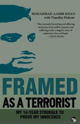 Framed as a Terrorist: My 14-Year Struggle to Prove My Innocence - Mohammad Aamir Khan,Nandita Haksar - cover