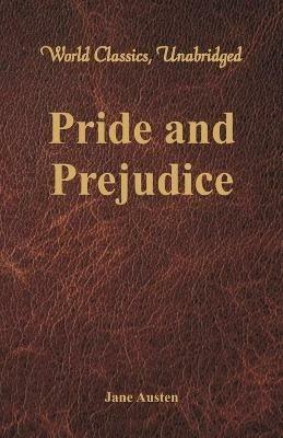 Pride and Prejudice (World Classics, Unabridged) - Jane Austen - cover