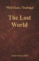 The Lost World (World Classics, Unabridged) - Arthur Conan Doyle - cover