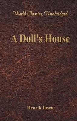 A Doll's House: (World Classics, Unabridged) - Henrik Ibsen - cover