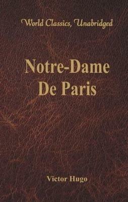 Notre-Dame De Paris (World Classics, Unabridged) - Victor Hugo - cover