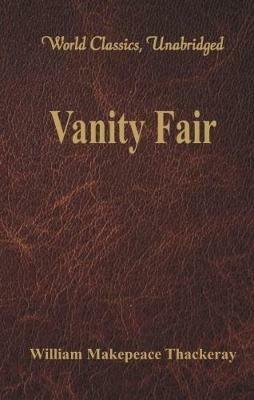 Vanity Fair: (World Classics, Unabridged) - William Makepeace Thackeray - cover