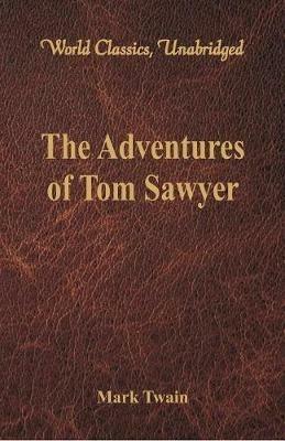 The Adventures of Tom Sawyer (World Classics, Unabridged) - Mark Twain - cover