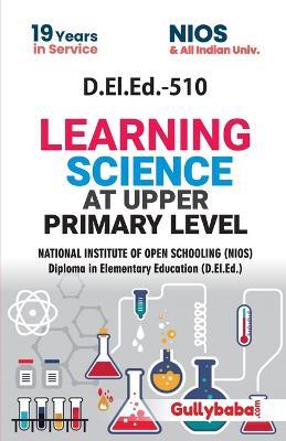 D.El.Ed.-510 Learning Science at Upper Primary Level - Gullybaba Com Panel - cover