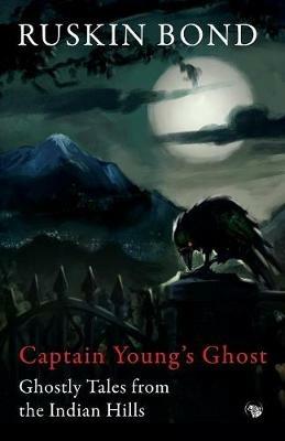 Captain Young's Ghost: Ghostly Tales from the Indian Hills - Ruskin Bond - cover