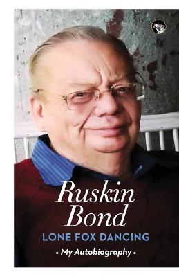 Lone Fox Dancing: My Autobiography - Ruskin Bond - cover