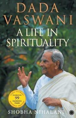 Dada Vaswani: A Life In Spirituality - Shobha Nihalani - cover
