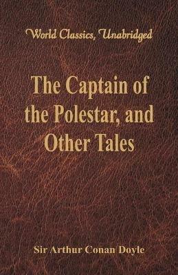 The Captain of the Polestar, and Other Tales - Sir Arthur Conan Doyle - cover