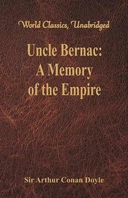 Uncle Bernac:: A Memory of the Empire - Arthur Conan Doyle - cover