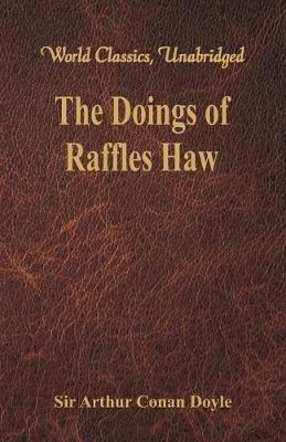 The Doings of Raffles Haw - Sir Arthur Conan Doyle - cover