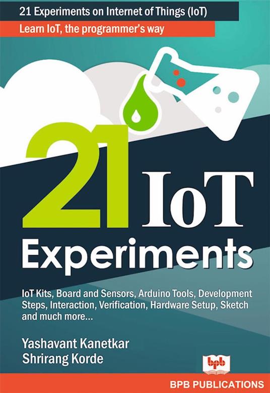 21 Iot Experements - Yashavant Kanetakr,Shrirang Korde - cover