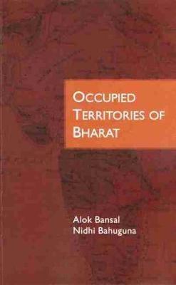 Occupied Territories of Bharat - Alok Bansal,Nidhi Bahuguna - cover