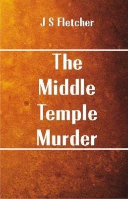 The Middle Temple Murder - J. S. Fletcher - cover