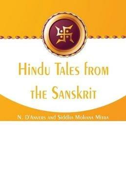 Hindu Tales from the Sanskrit - N D'Anvers,Siddha Mohana Mitra - cover