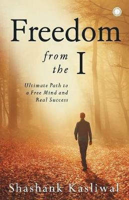 Freedom from the I - Shashank Kasliwal - cover