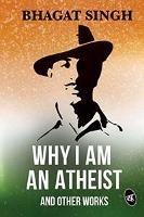 Why I am an Atheist and Other Works - Bhagat Singh - cover