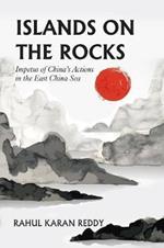 Islands on the Rocks: Impetus of China's Actions in the East China Sea