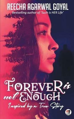 Forever is Not Enough - Reecha Agarawal Goyal - cover