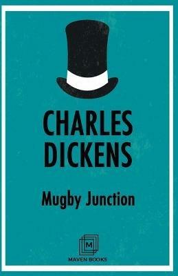 Mugby Junction - Charles Dickens - cover