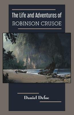 The Life and Adventures of Robinson Crusoe - Daniel Defoe - cover