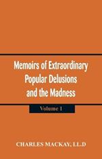 Memoirs of Extraordinary Popular Delusions and the Madness of Crowds: (Volume 1)