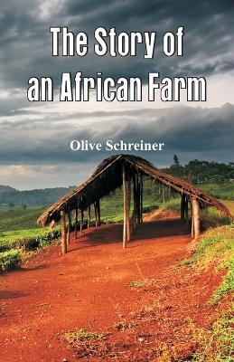 The Story of an African Farm - Olive Schreiner - cover