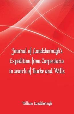 Journal of Landsborough's Expedition from Carpentaria In search of Burke and Wills - William Landsborough - cover