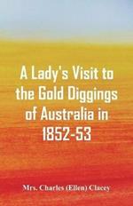 A Lady's Visit to the Gold Diggings of Australia in 1852-53.