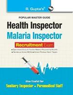 Health and Malaria Inspector Recruitment Exam Guide: also for Sanitary Inspector & Paramedical Staff