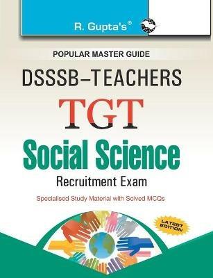 DSSSB Teachers: TGT Social Science Recruitment Exam Guide - Rph Editorial Board - cover