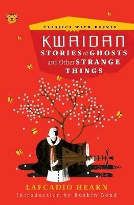 Kwaidan: Stories of Ghosts and Other Strange Things - Lafcadio Hearn - cover