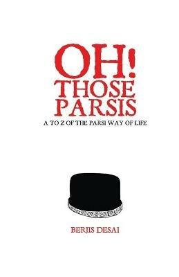 Oh Those Parsis - Berjis Desai - cover