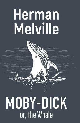 Moby-Dick Or, the Whale - Herman Melville - cover