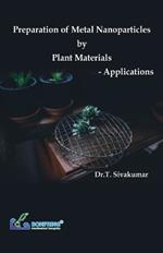 Preparation of Metal Nanoparticles by Plant Materials-Applications