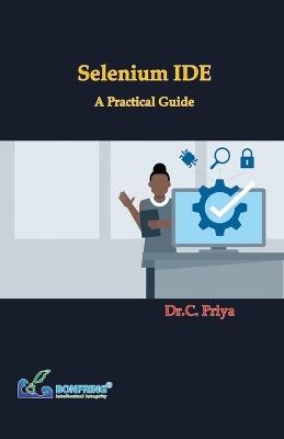 Selenium IDE - A Practical Guide - Dr C Priya - cover