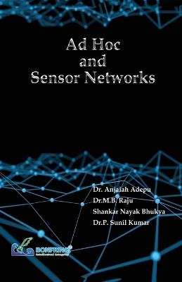 Ad Hoc and Sensor Networks - Anjaiah Adepu,Dr M B Raju,Shankar Nayak Bhukya - cover