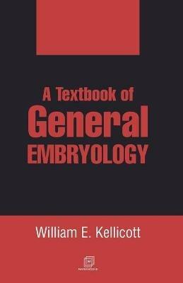 A Textbook of General Embryology - William Kellicott E - cover