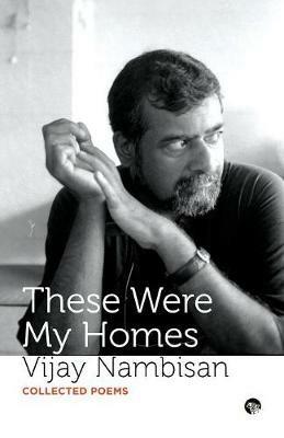 These Were My Homes: Collected Poems - Vijay Nambisan - cover