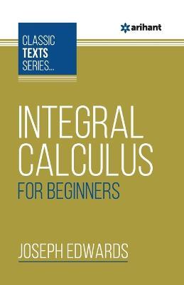 Integral Calculus For Beginners - Joseph Edwards - cover