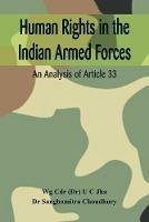 Human Rights in the Indian Armed Forces: An Analysis of Article 33 - U C Jha,Choudhury Sanghamitra - cover