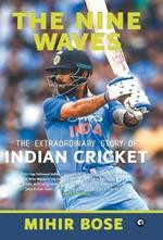 NINE WAVES: THE EXTRAORDINARY STORY OF INDIAN CRICKET