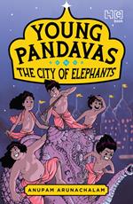 Young Pandavas: The City of Elephants