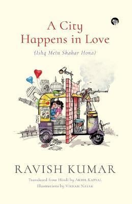 A City Happens in Love (Ishq Mein Shahar Hona) - Ravish Kumar - cover