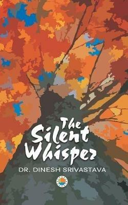 The Silent Whisper - Dinesh Srivastava - cover