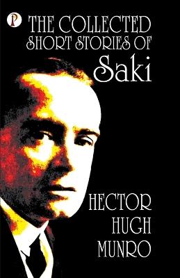 The Collected short Stories of Saki - Hector Hugh Munro - cover